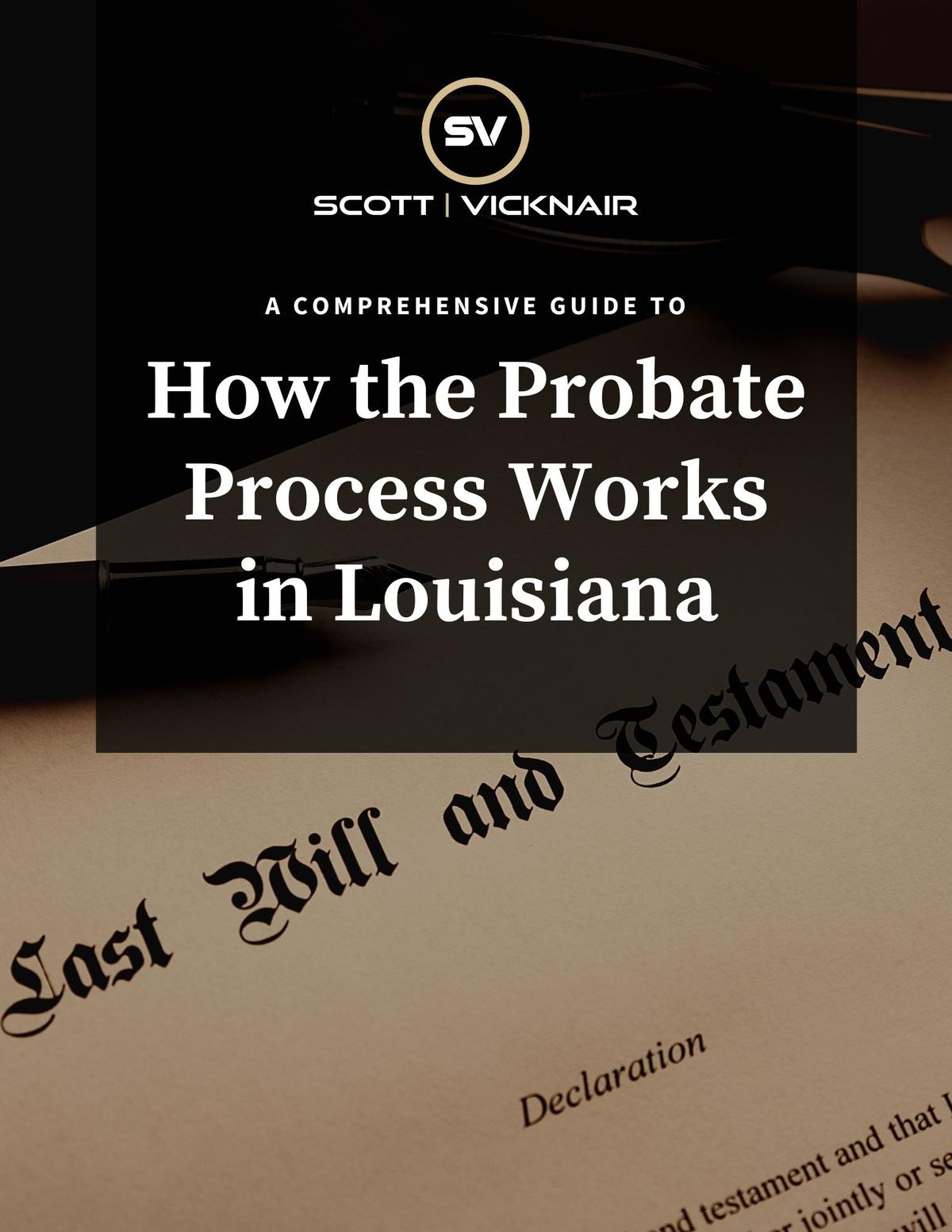 Learn How the Probate Process Works in Louisiana Scott Vicknair Law